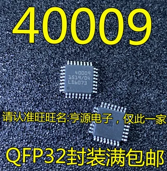 10 шт. НОВЫЙ чипсет IC 40009 QFP-32 Оригинальный чипсет IC оригинал
